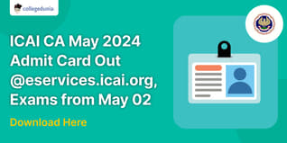 ICAI CA May 2024 Admit Card Out @eservices.icai.org, Exams from May 02; Download Here